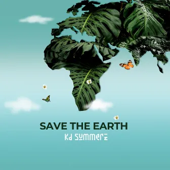 Save The Earth by Kd Summerz