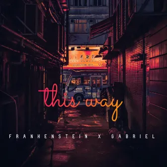 This Way by Frankenstein The Phenom