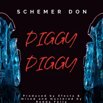 DIGGY DIGGY by Schemer Don