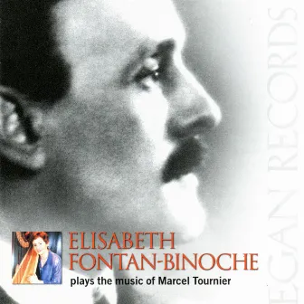 Elisabeth Fontan-Binoche Plays the Music of Marcel Tournier by Marcel Tournier