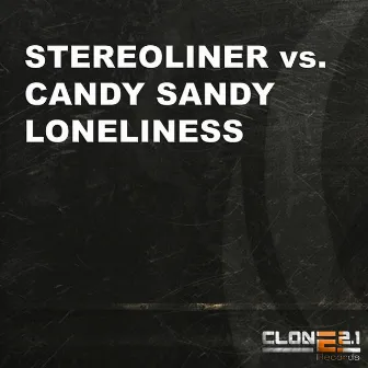 Loneliness by Stereoliner Vs. Candy Sandy