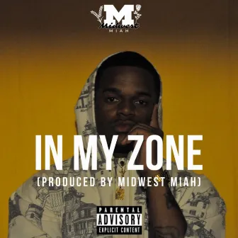 In My Zone by Midwest Miah