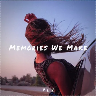 Memories We Make by PLV Music