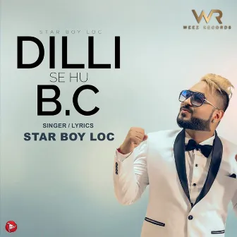 Dilli Se Hu Bc by Star Boy Loc