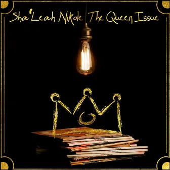 The Queen Issue by Sha'leah Nikole