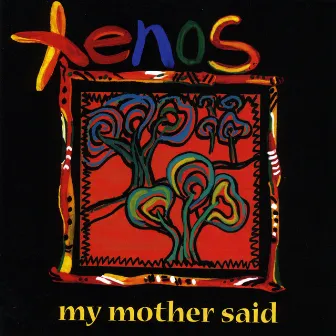 My Mother Said by Xenos