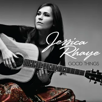 Good Things by Jessica Rhaye