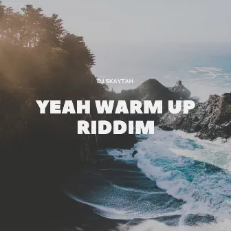 Yeah Warm up Riddim by DJ Skaytah