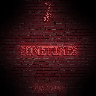 Sometimes by Ruci Tijar