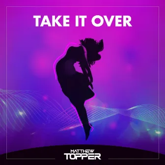 Take It Over by Matthew Topper