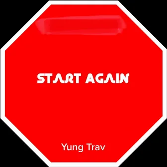 Start Again (Extended Version) by Yung Trav