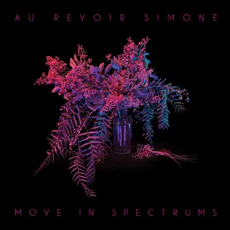 Move in Spectrums by Au Revoir Simone