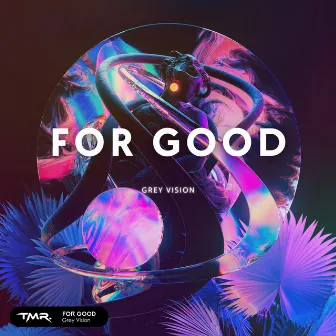 For Good by Grey Vision