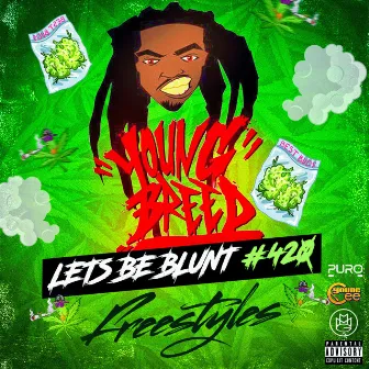 LETS BE BLUNT #420 MIXTAPE(HOSTED BY DJ YOUNG CEE) by Young Breed