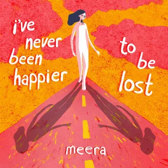 I've Never Been Happier to Be Lost by Meera