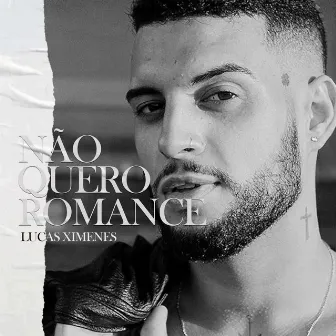 Não Quero Romance by Lucas Ximenes