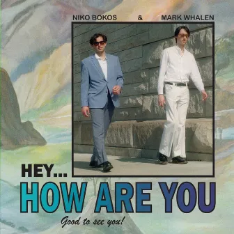 Hey How Are You, Good to See You by Niko Bokos