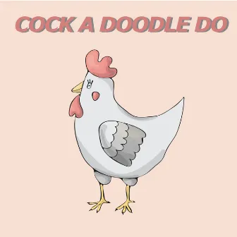 Cock A Doodle Doo by Boys And Girls Come Out To Play