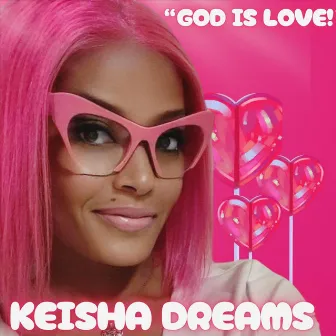 God Is Love by Keisha Dreams