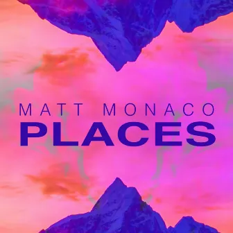 Places by Matt Monaco