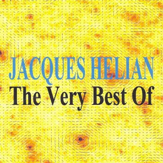 The Very Best Of : Jacques Hélian by Jacques Hélian