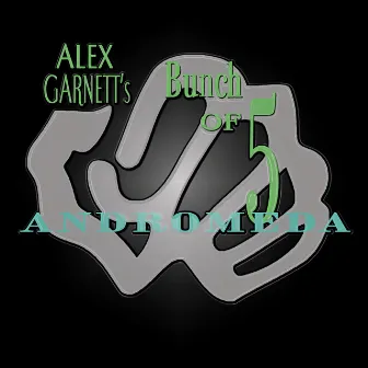 Alex Garnett's Bunch of 5: Andromeda by Alex Garnett