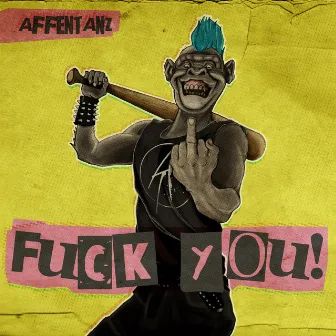 Fuck You by Affentanz