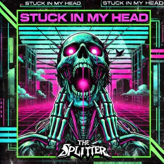 Stuck In My Head by The Splitter