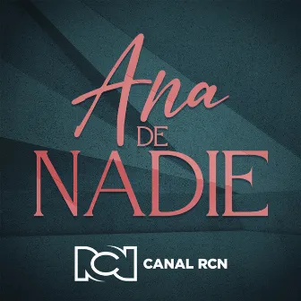 Ana de Nadie by Canal RCN