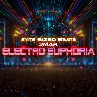 Electro Euphoria by Byte Sized Beats