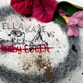 Baby Teeth by Ella Kaye