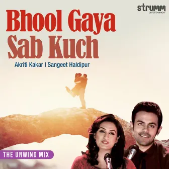 Bhool Gaya Sab Kuch (The Unwind Mix) by Aditya Paudwal