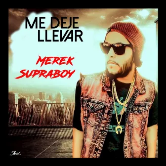 Me Deje Llevar by Merek Supraboy