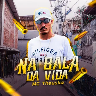 Na Bala da Vida by MC THEUSKA