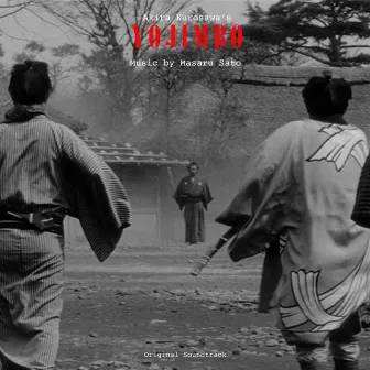 Akira Kurosawa's Yojimbo - Complete Original Soundtrack by Masaru Sato