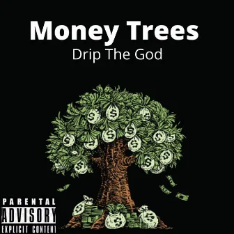 Money Trees by Drip The God