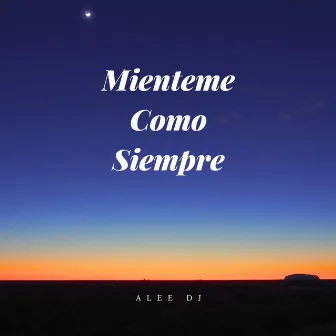 Mienteme Como Siempre by aLee DJ