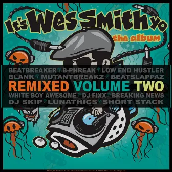 It's Wes Smith Yo - The Album Remixed Volume Two by Wes Smith