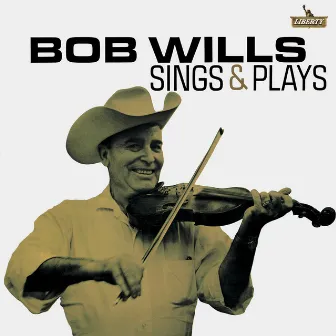 Bob Wills Sings And Plays by Bob Wills