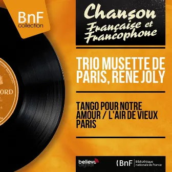 Tango pour notre amour / L'air de vieux Paris (Mono Version) by Trio Musette de Paris