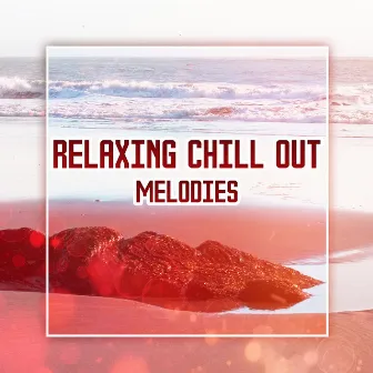 Relaxing Chill Out Melodies – Soft Chill Out Vibes, Relaxing Sounds, Stress Relief, Easy Listening by Hawaii Chillout Music