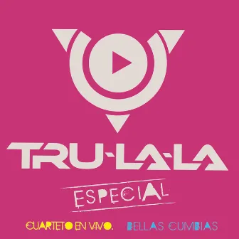 Especial: Cuarteto en Vivo - Bellas Cumbias by Tru La La