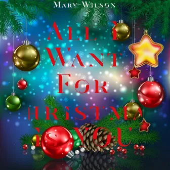 All I Want for Christmas Is You (Featured in the Film Love Actually) by Mary Wilson