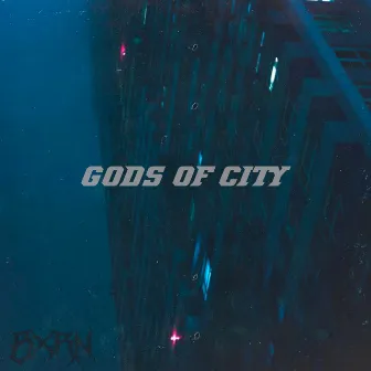 Gods of City by BXRN