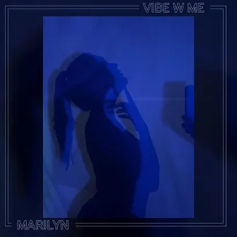 Vibe With Me by Marilyn