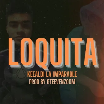 Loquita by Keealdi La Imparable