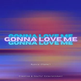 Gonna Love Me by Nyasia Chane'l