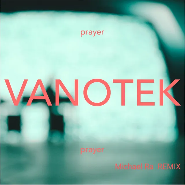 Prayer (Michael Ra Remix)