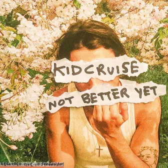 Not Better Yet by Kid Cruise