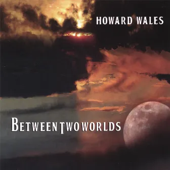 Between Two Worlds by Howard Wales